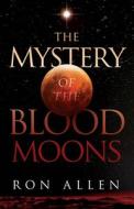 The Mystery of the Blood Moons di Ron Allen edito da CREATION HOUSE