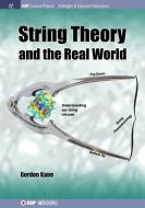 String Theory and the Real World di Gordon Kane edito da IOP Concise Physics