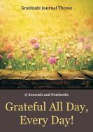Grateful All Day, Every Day! / Gratitude Journal Theme di Journals and Notebooks edito da Speedy Publishing LLC