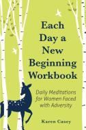 Each Day a New Beginning Workbook di Karen Casey edito da MANGO