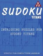 Sudoku Titans di Tyson Laughlin, Strictly Fun Zone edito da Strictly Fun Zone