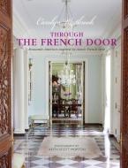 Through the French Door: Romantic Interiors Inspired by Classic French Style di Carolyn Westbrook edito da CICO