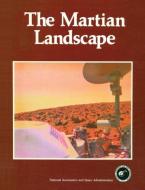 The Martian Landscape di Nasa, Viking Lander Imaging Team, Tim Mutch edito da Military Bookshop