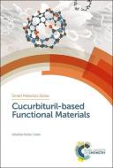 Cucurbituril-Based Functional Materials edito da ROYAL SOCIETY OF CHEMISTRY