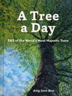A Tree a Day di Amy-Jane Beer edito da CHRONICLE BOOKS