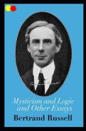 Mysticism and Logic and Other Essays: Annotated di Bertrand Russell edito da INDEPENDENTLY PUBLISHED