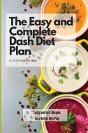 THE EASY AND COMPLETE DASH DIET PLAN: TA di ELEONORE BARLOW edito da LIGHTNING SOURCE UK LTD