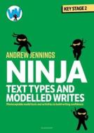 Ninja Text Types And Modelled Writes di Andrew Jennings edito da Bloomsbury Publishing PLC