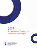 Immunization Coding For Obstetrician-gynecologist 2019 Updated With Icd-10 di American College of Obstetricians and Gynecologists edito da American College Of Obstetricians & Gynecologists