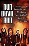 Run Devil Run: A Paranormal Anthology di Mari Freeman, Rachel Carrington, Susan Diplacido edito da DECADENT PUB CO LLC