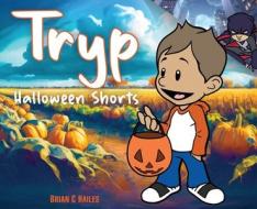 Tryp - Halloween Shorts di Brian C. Hailes edito da LIGHTNING SOURCE INC