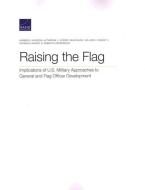 Raising The Flag Implicationspb di Kimberly Jackson, Katherine L. Kidder, Sean Mann edito da Rand Corporation