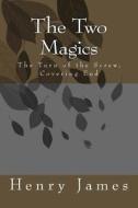 The Two Magics: The Turn of the Screw, Covering End di Henry James edito da Createspace Independent Publishing Platform