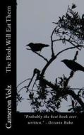 The Birds Will Eat Them di Cameron Volz edito da Createspace Independent Publishing Platform