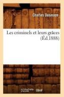 Les Criminels Et Leurs Graces (Ed.1888) di Desmaze C. edito da Hachette Livre - Bnf