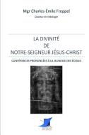 La divinité de Notre-Seigneur Jésus-Christ di Mgr Charles-Emile Freppel edito da LIGHTNING SOURCE INC