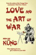 Love and the Art of War di Dinah Lee Kung edito da Eyes & Ears Editions