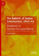 The Rebirth Of Italian Communism, 1943-44 di David Broder edito da Springer Nature Switzerland AG
