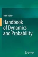 Handbook of Dynamics and Probability di Peter Müller edito da Springer International Publishing