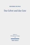 Das Gebot und das Gute di Hendrik Klinge edito da Mohr Siebeck GmbH & Co. K
