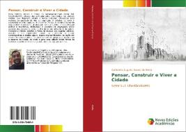 Pensar, Construir e Viver a Cidade di Guilherme Augusto Soares da Motta edito da Novas Edições Acadêmicas