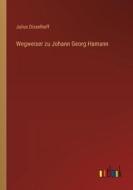 Wegweiser zu Johann Georg Hamann di Julius Disselhoff edito da Outlook Verlag