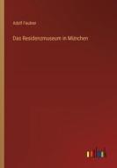 Das Residenzmuseum in München di Adolf Feulner edito da Outlook Verlag