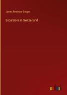 Excursions in Switzerland di James Fenimore Cooper edito da Outlook Verlag