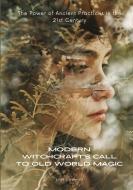 Modern Witchcraft's Call to Old World Magic di Lilith Silverwind edito da tredition