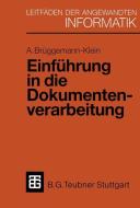 Einführung in die Dokumentenverarbeitung di Anne Brüggemann-Klein edito da Vieweg+Teubner Verlag