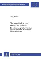 Vom quantitativen zum qualitativen Naturbild di Jong-Min Na edito da Lang, Peter GmbH