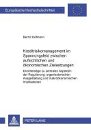 Kreditrisikomanagement im Spannungsfeld zwischen aufsichtlichen und ökonomischen Zielsetzungen di Bernd Hofmann edito da Lang, Peter GmbH