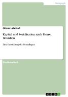 Kapital und Sozialisation nach Pierre Bourdieu di Oliver Lehrbaß edito da GRIN Publishing