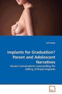 Implants for Graduation?Parent and Adolescent Narratives di Lori Fowler edito da VDM Verlag