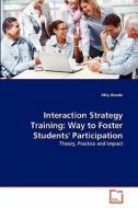 Interaction Strategy Training: Way to Foster Students' Participation di Abiy Zewdu edito da VDM Verlag