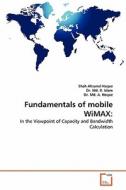 Fundamentals of mobile WiMAX: di Shah Ahsanul Haque, Dr. Md. R. Islam, Dr. Md. A. Hoque edito da VDM Verlag