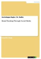 Brand Tracking Through Social Media di Radha, Govindappa Raghu edito da GRIN Verlag