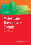 Molekulare Theoretische Chemie di Lutz Zülicke edito da Springer-Verlag GmbH