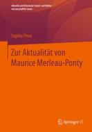 Zur Aktualität von Maurice Merleau-Ponty di Sophia Prinz edito da Springer-Verlag GmbH