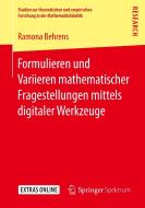 Formulieren und Variieren mathematischer Fragestellungen mittels digitaler Werkzeuge di Ramona Behrens edito da Springer Fachmedien Wiesbaden
