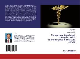 Comparing Shearbond strength - Ethyl cyanoacrylate & Self-cure acrylic di Jacob John, Ravi Shanthraj, Pradeep Subbaiah edito da LAP Lambert Academic Publishing