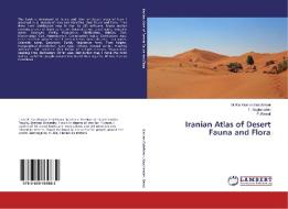 Iranian Atlas of Desert Fauna and Flora di M. Kia Kianian Golafshani, F. Naghizadeh, F. Rasoli edito da LAP Lambert Academic Publishing
