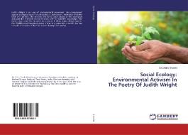 Social Ecology: Environmental Activism In The Poetry Of Judith Wright di Dr. Christi Shanthi edito da LAP Lambert Academic Publishing