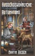Aussergewöhnliche Automatons di Martin Riesen edito da Books on Demand