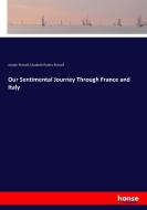 Our Sentimental Journey Through France and Italy di Joseph Pennell, Elizabeth Robins Pennell edito da hansebooks