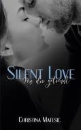Silent Love - Von dir getrennt di Christina Matesic edito da Books on Demand
