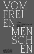 Vom freien Menschen di Wilhelm Reichart edito da Books on Demand
