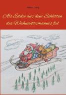 Als Eddie aus dem Schlitten des Weihnachtsmannes fiel di Melanie Thierig edito da Books on Demand