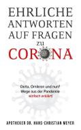 Ehrliche Antworten auf Fragen zu Corona di Apotheker Hans- Christian Meyer edito da Books on Demand