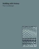 Building With History di Paul Goldberger edito da Prestel